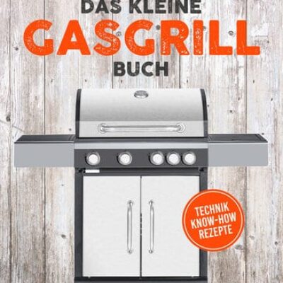 Das kleine Gasgrill-Buch