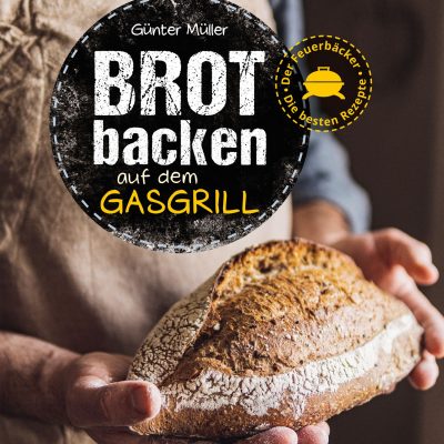 Napoleon Grillbuch Brot backen auf dem Gasgrill